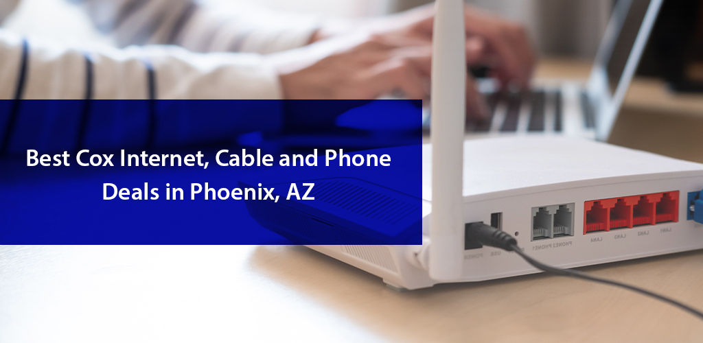Popular & TV Deals Cox Communications Phoenix, AZ